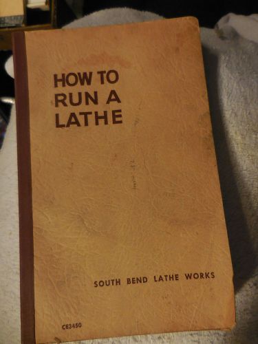 1954 How to Run a Lathe South Bend Lathe Works Reference Machinst Manual Book