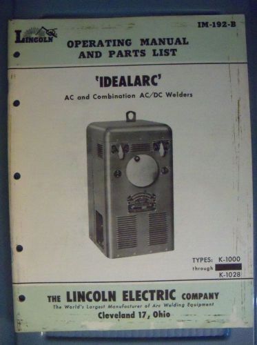 Lincoln Welder Operating Manual &amp; Parts List IM-192-B Idealarc AC &amp; AC/DC K-1000