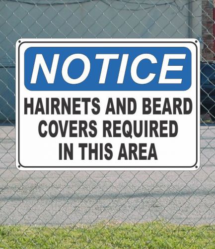 NOTICE Hairnets and Beard Covers Required in Area - OSHA Safety SIGN 10&#034; x 14&#034;
