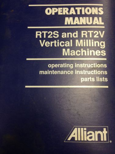 Alliant RT2S &amp; RT2V Vertical Milling Machines Operations Manual