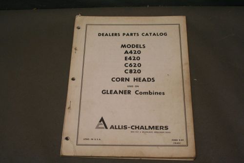 Allis Chalmers A420, E420, C620, C820 Corn Heads Used On Combine Parts  Manual