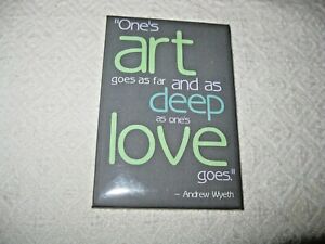 Andrew Wyeth Magnet &#034;One&#039;s art goes as far and as deep as one&#039;s love goes.&#034; New