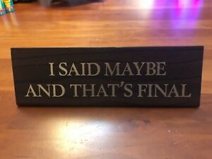 Vintage - I Said Maybe and That&#039;s Final - Name Plate Desk Sign - Great Gift!