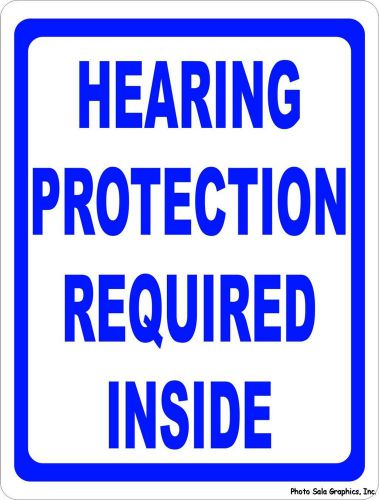 Hearing Protection Required Inside Sign. 12x18 Company Employee Ear Safety Must