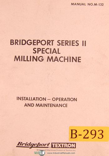 Bridgeport Series II M-132, Milling Operations Maintenance and Parts Manual 1978