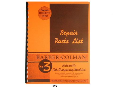 Barber Colman No. 3 Automatic Hob Sharpening Machine  Parts List Manual  *396