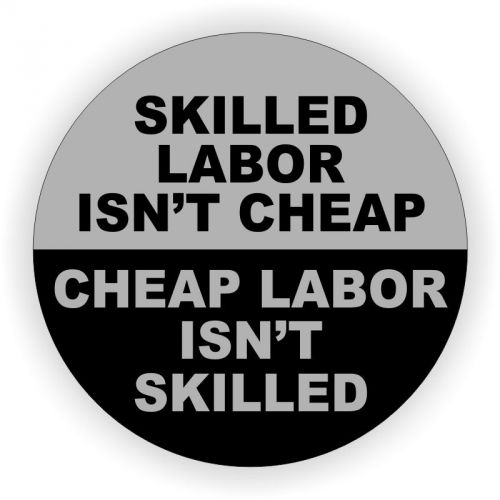 (25) skilled labor isn&#039;t cheap hard hat decal / sticker / vinyl label sarcastic for sale