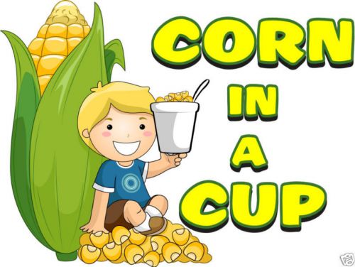 Corn in a cup Concession  Decal 24&#034; Cart Food Menu Sign