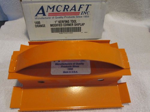 Amcraft 1400 Orange Kerfing Tool Modified Corner Shiplap - NEW