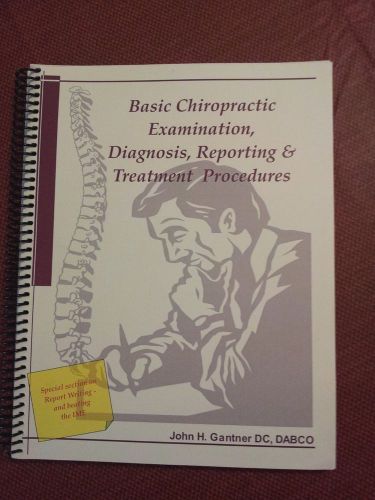 Basic Chiropractic Examination, Diagnosis, Reporting and Treatment Procedures