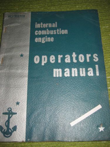 Vintage ca 1945 INTERNAL COMBUSTION ENGINE Navy Operators Manual 234 pgs 200