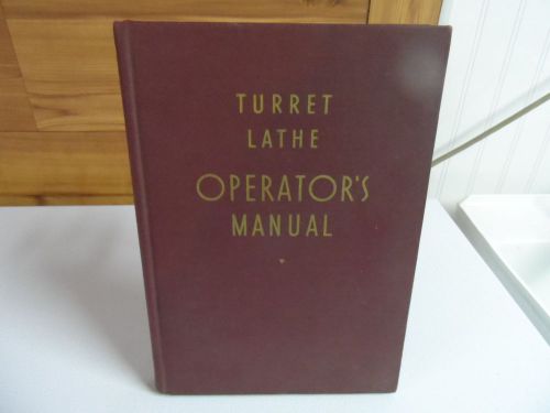Vintage Turret Lathe Operators Manual W.K. Bailey &amp; J. R. Longstreet 1940
