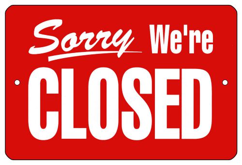 8&#034;x12&#034; METAL SIGN - Sorry We&#039;re Closed Business Commercial Signage