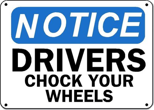 Drivers chock your wheels notice sign - 10&#034; x 14&#034; osha safety sign for sale