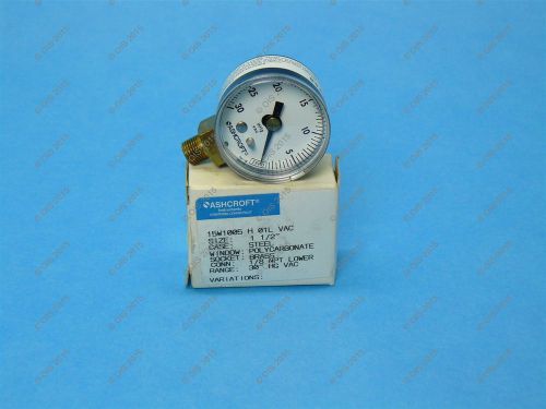 Ashcroft 15w1005-h-01l-vac 1 1/2&#034; pressure gauge 0-30 hg lm 1/8&#034; npt new for sale