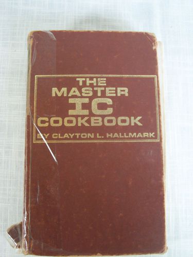 The Master IC Cookbook by Clayton L. Hallmark First Edition Ninth Printing 1980