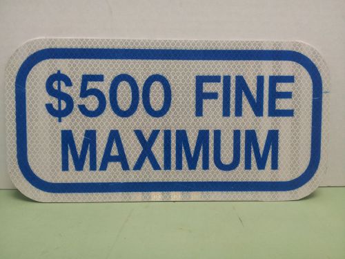 12X6 HEAVY DUTY REFLECTIVE ALUMINUM HANDICAP $500 FINE MAXIMUM SIGN