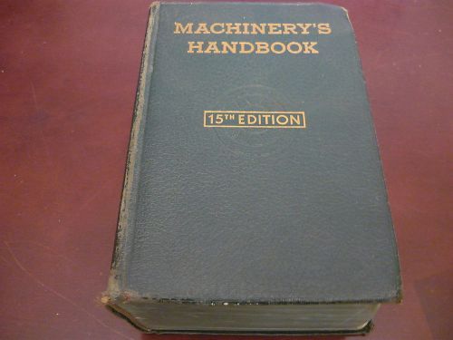 MACHINERY&#039;S HANDBOOK, 15TH EDITION, 1955, MACHINE SHOP/DRAFTING-ROOM/ENGINEER