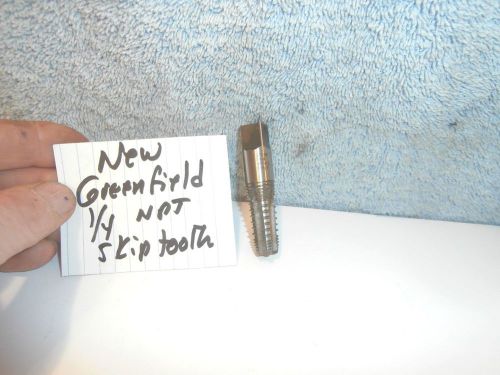 Machinists 12/5B  BUY NOW   New Greenfiels 1/4 NPT Skip Tooth Tap