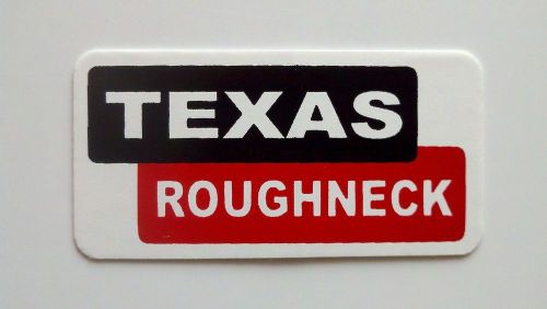 3 - Texas Roughneck / Roughneck Hard Hat Oil Field Tool Box Helmet Sticker