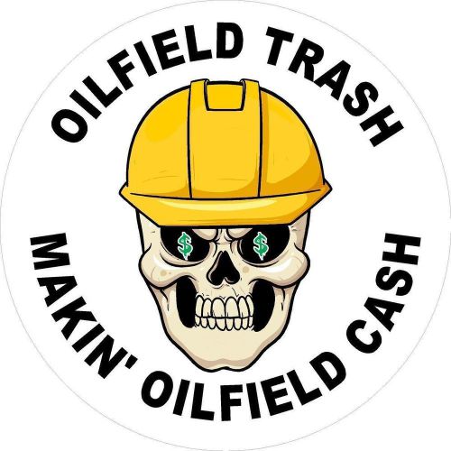 3 - Oilfield Trash Makin&#039; Oilfield Cash 2&#034; Tool Box Hard Hat Helmet Sticker H168