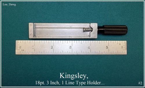 Kingsley Machine Holder, ( 18pt. 3 Inch, 1 Line Type Holder )    Used