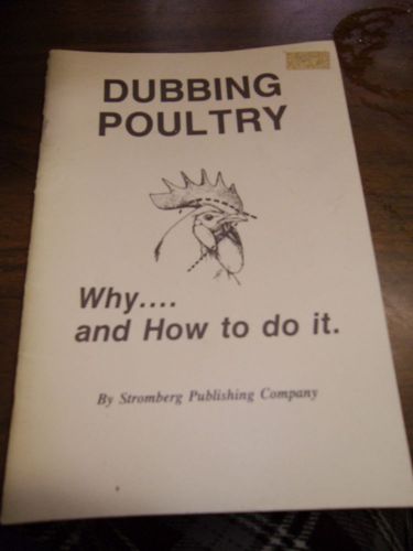 Dubbing Poultry - Why and How to do it. By Stromberg Publishing Company - 1980