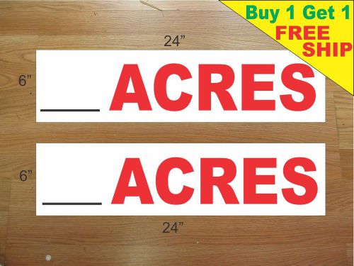 ___ ACRES 6&#034;x24&#034; REAL ESTATE RIDER SIGNS Buy 1 Get 1 FREE 2 Sided Plastic