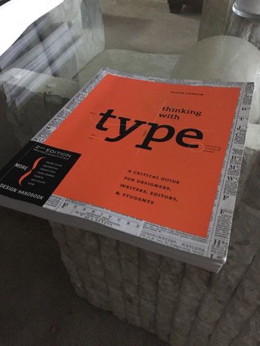 Thinking with Type; A Critical Guide for Designers, Writers, Editors, &amp; Students