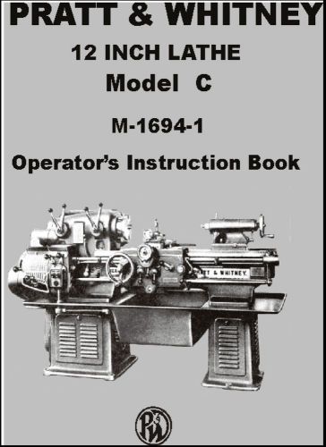 Pratt and Whitney Model &#034;C&#034; 12&#034; Lathe Operator&#039;s Instruction Manual M-1694-1