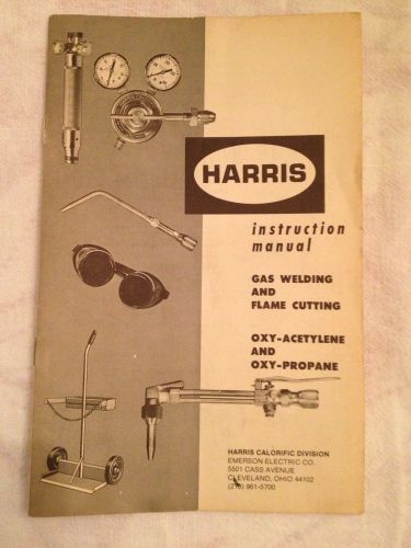 Harris Instruction Manual Gas Welding and Flame Cutting Oxy-Acetylene/Propane