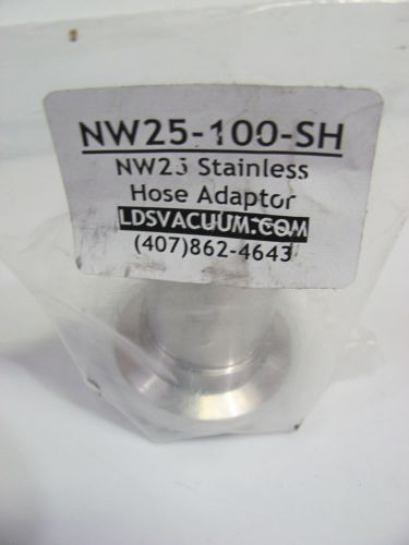 NEW Qty Of 1 NW-25 Stainless Steel Hose Adapter SS NW25-100-SH