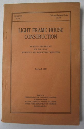 1931 Light Frame House Construction Bulletin No. 145,Trade and Indust. Series 41