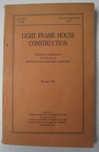 1931 Light Frame House Construction Bulletin No. 145,Trade and Indust. Series 41