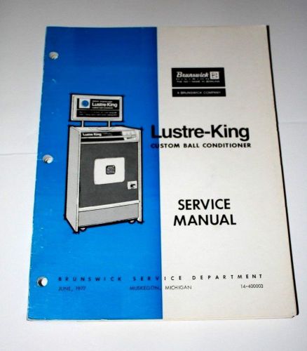 Brunswick Lustre-King Custom Ball Conditioner Service &amp; Repair Manual 14-4000003