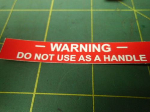 WARNING LABELS DO NOT USE AS A HANDLE SIZE 1/2 X 3 ADHESIVE (QTY 10) #56194