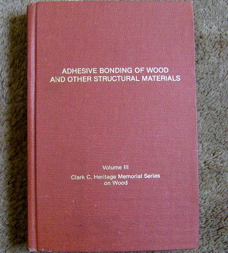 ADHESIVE BONDING OF WOOD woodworking book IN DEPTH REFERENCE rare 440 pages HC
