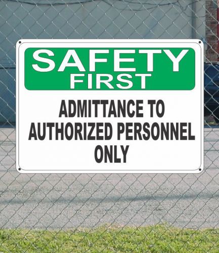 Safety first admittance to authorized personnel only - osha sign 10&#034; x 14&#034; for sale
