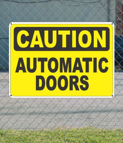 Caution automatic doors - osha safety sign 10&#034; x 14&#034; for sale