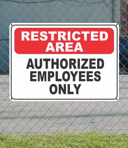 RESRTICTED AREA Authorized Employees Only - OSHA Safety SIGN 10&#034; x 14&#034;