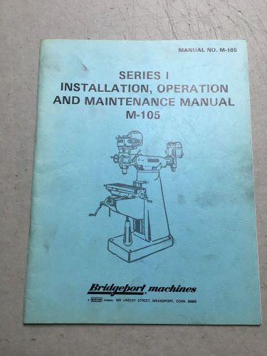 BRIDGEPORT Series I, Operator, Install, Maintenance Manual