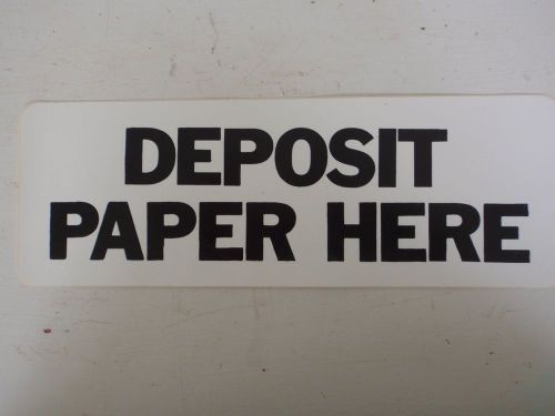 &#034;Deposit Paper Here&#034;, 10&#034; x 3.5&#034;, Adhesive-backed Sign - plastic coated paper