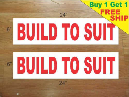 BUILD TO SUIT 6&#034;x24&#034; REAL ESTATE RIDER SIGNS Buy 1 Get 1 FREE 2 Sided Plastic