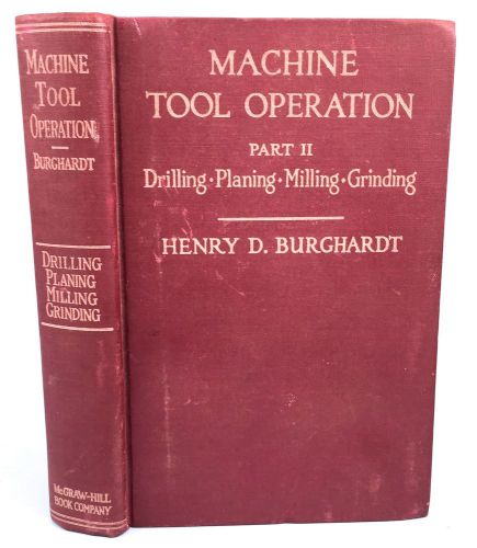 Machine Tool Operation Part II Drilling Planing Henry Burghardt Hardcover 1937