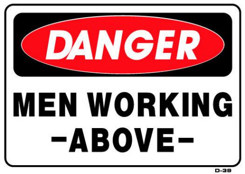 DANGER MEN WORKING ABOVE  10&#034;x14&#034; Sign D-39