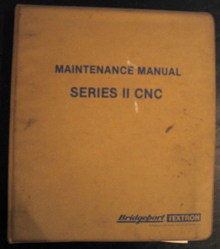 Bridgeport Series II, CNC Vertical Milling Machine, Maintenance Manual