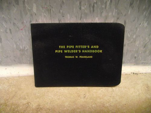 THE PIPE FITTER&#039;S &amp; PIPE WELDER&#039;S HANDBOOK THOMAS W. FRANKLAND 1955  USA  *NICE