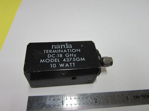 NARDA TERMINATION 18 GHz 4356GM 10 WATTS RF MICROWAVE FREQUENCY  AS IS BIN#G7-30