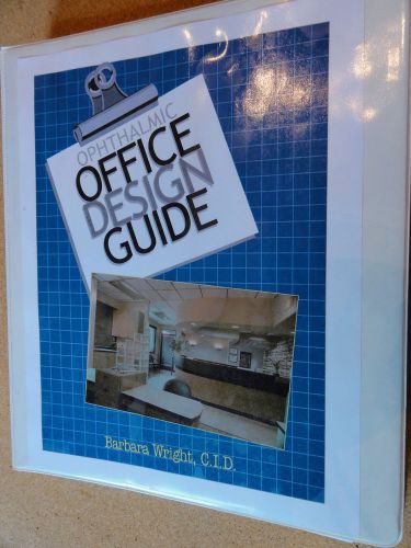 Ophthalmic Office Design Guide Barbara Wright, C.I.D. 4th Ed. 2004