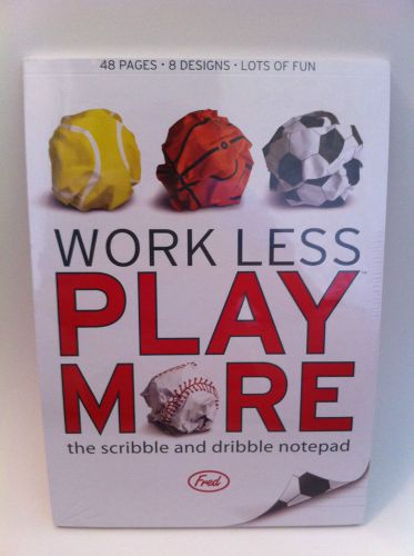 New fred work less play more scribble &amp; dribble notepad for sale